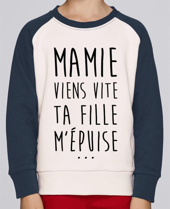 Sweat petite fille Mamie viens vite ta fille m'épuise par tunetoo