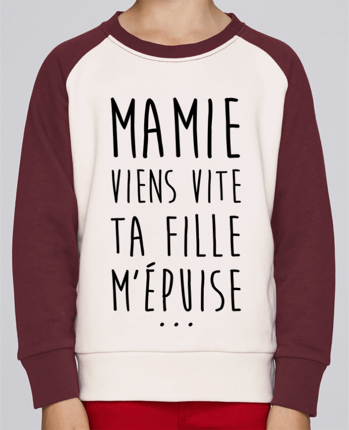 Sweat petite fille Mamie viens vite ta fille m'épuise by tunetoo