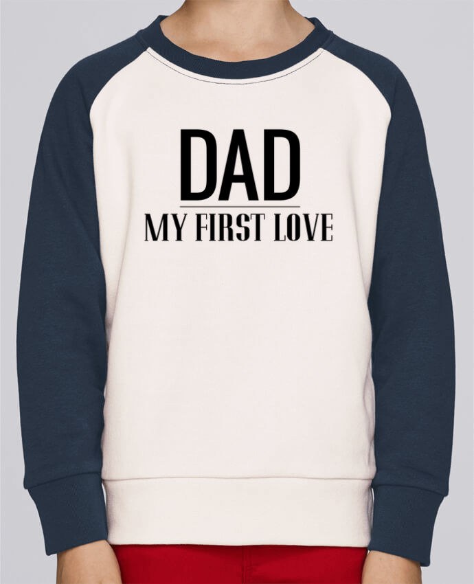Sweat petite fille Dad my first love by tunetoo