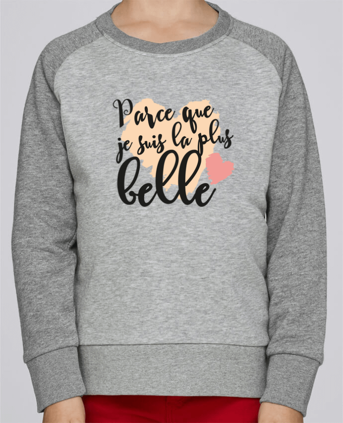 Sweat petite fille Parce que je suis la plus belle by tunetoo