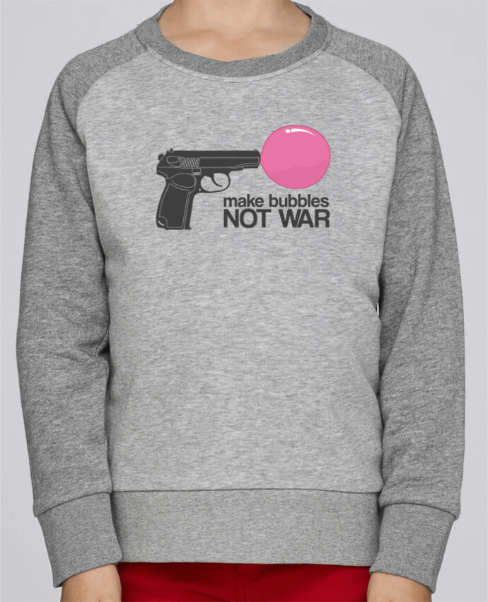 Sweat petite fille Make bubbles NOT WAR par justsayin