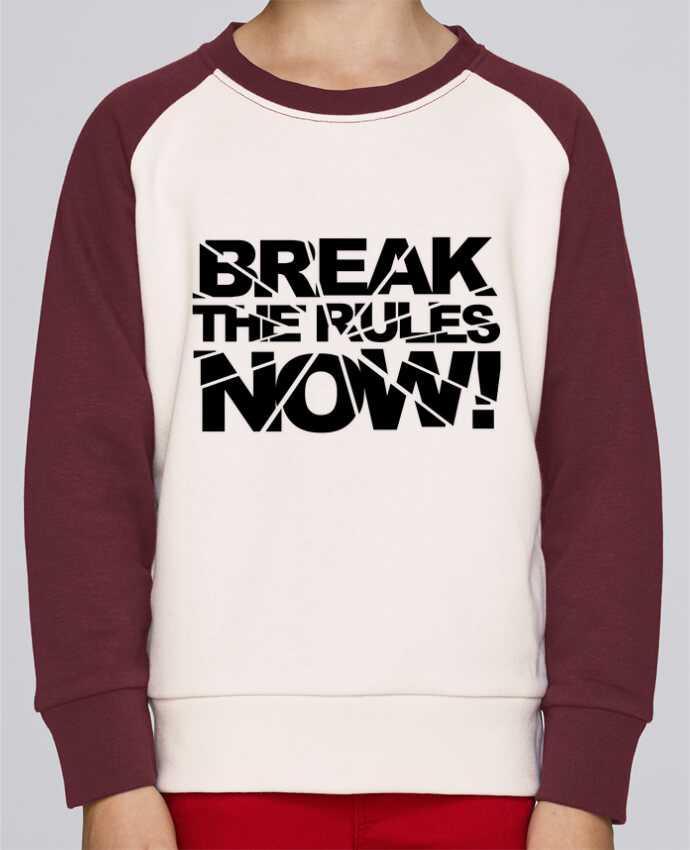 Sweat petite fille Break The Rules Now ! by Freeyourshirt.com