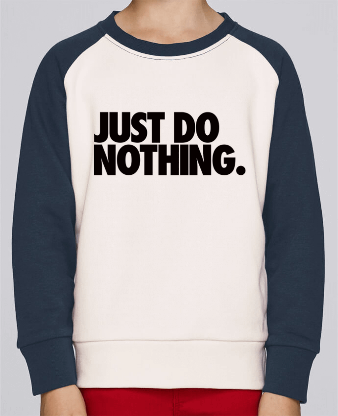 Sweat petite fille Just Do Nothing by Freeyourshirt.com
