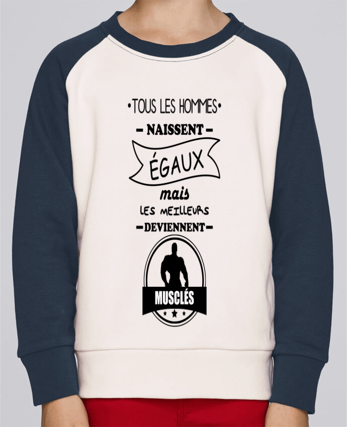 Sweatshirt Kids Round Neck Stanley Mini Contrast Tous les hommes naissent égaux mais les meilleurs deviennent musclés, musclé, 