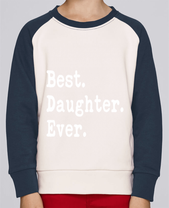 Sweatshirt Kids Round Neck Stanley Mini Contrast Best Daughter Ever by Original t-shirt