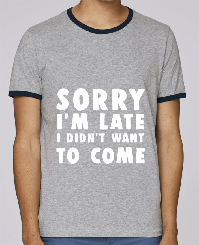 Stanley Contrasting Ringer T-Shirt Holds Sorry I'm late I didn't want to come pour femme by Bichette