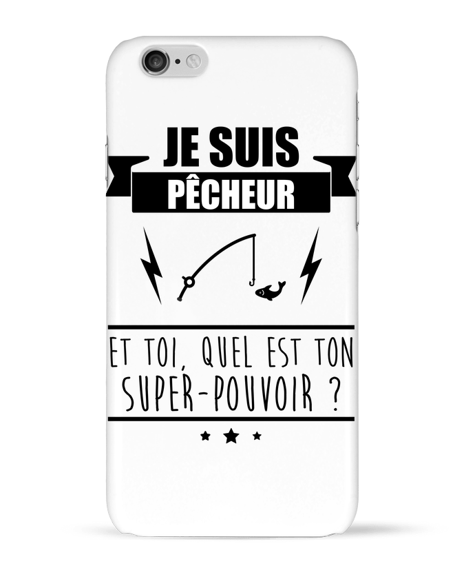 Coque iPhone 6 Je suis pêcheur et toi, quel est on super-pouvoir ? par Benichan