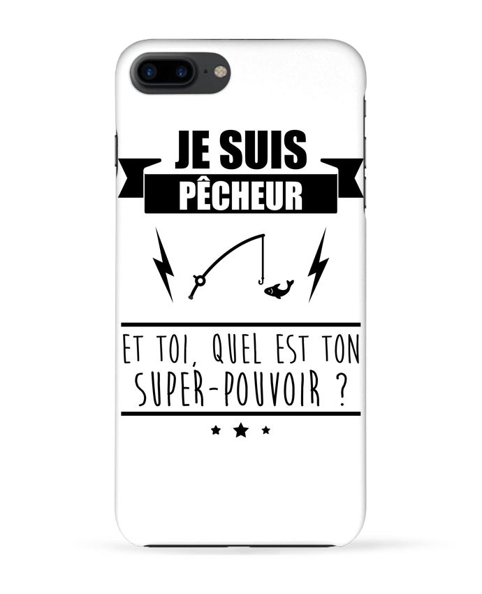 Case 3D iPhone 7+ Je suis pêcheur et toi, quel est on super-pouvoir ? by Benichan