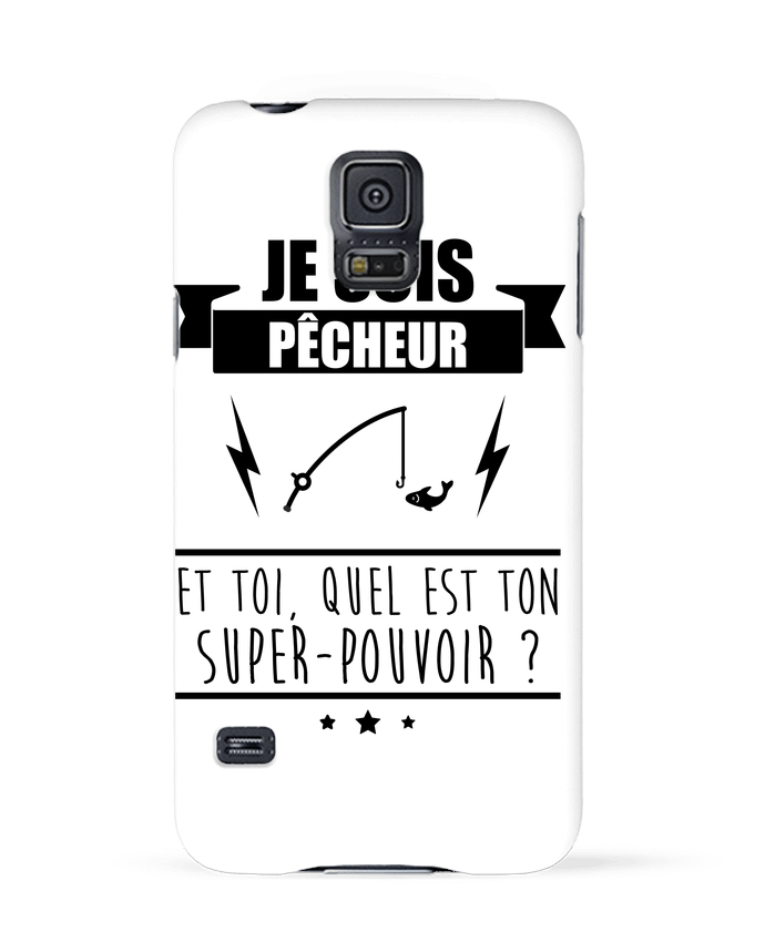 Coque Samsung Galaxy S5 Je suis pêcheur et toi, quel est on super-pouvoir ? par Benichan