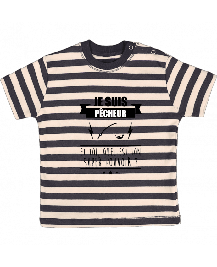 Tee-shirt bébé à rayures Je suis pêcheur et toi, quel est on super-pouvoir ? par Benichan