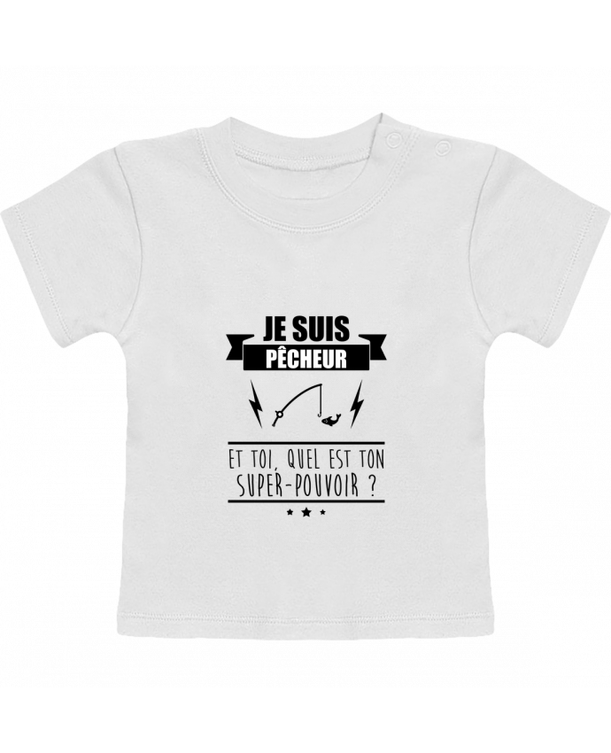 T-Shirt Baby Short Sleeve Je suis pêcheur et toi, quel est on super-pouvoir ? manches courtes du designer Benicha