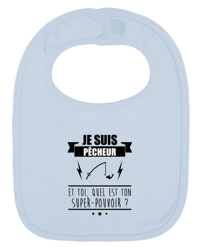 Bavoir bébé uni Je suis pêcheur et toi, quel est on super-pouvoir ? par Benichan