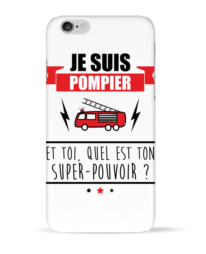 Case 3D iPhone 6 Je suis pompier et toi, quel est on super-pouvoir ? by Benichan