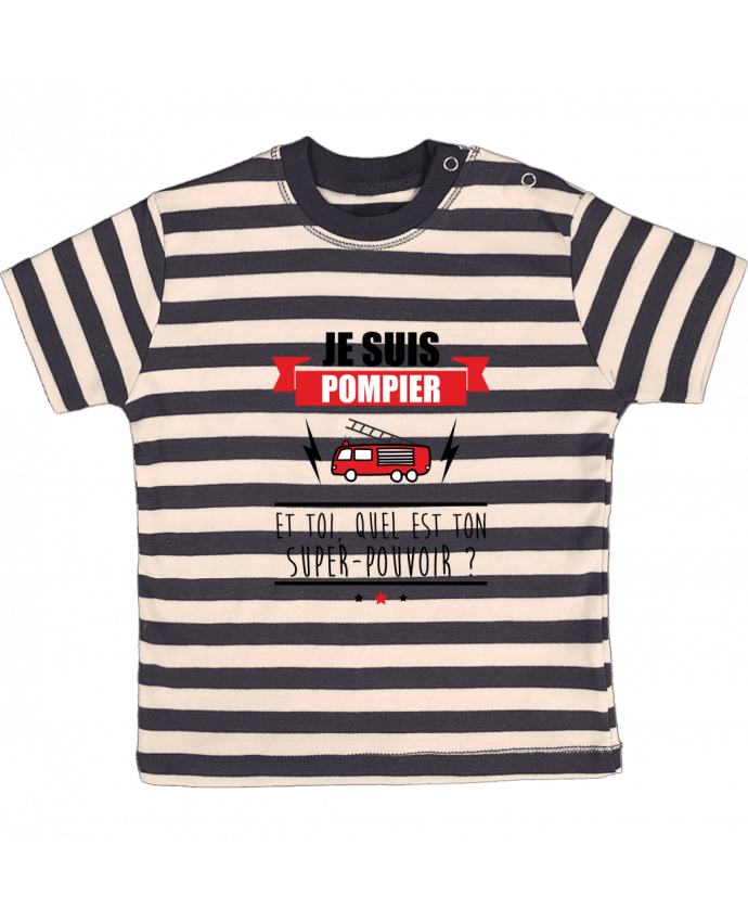 T-shirt baby with stripes Je suis pompier et toi, quel est on super-pouvoir ? by Benichan