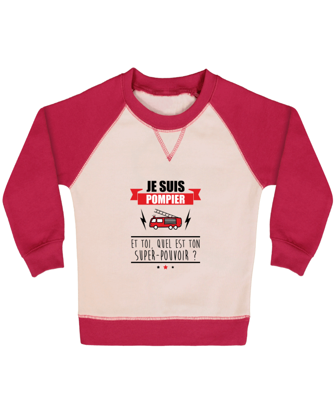 Sweatshirt Baby crew-neck sleeves contrast raglan Je suis pompier et toi, quel est on super-pouvoir ? by Benichan