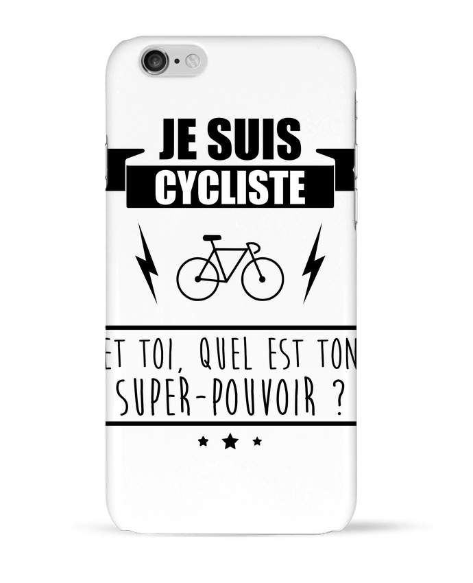 Case 3D iPhone 6 Je suis cycliste et toi, quel est on super-pouvoir ? by Benichan