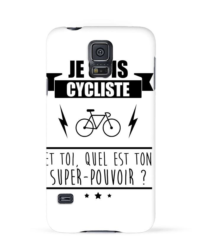 Case 3D Samsung Galaxy S5 Je suis cycliste et toi, quel est on super-pouvoir ? by Benichan