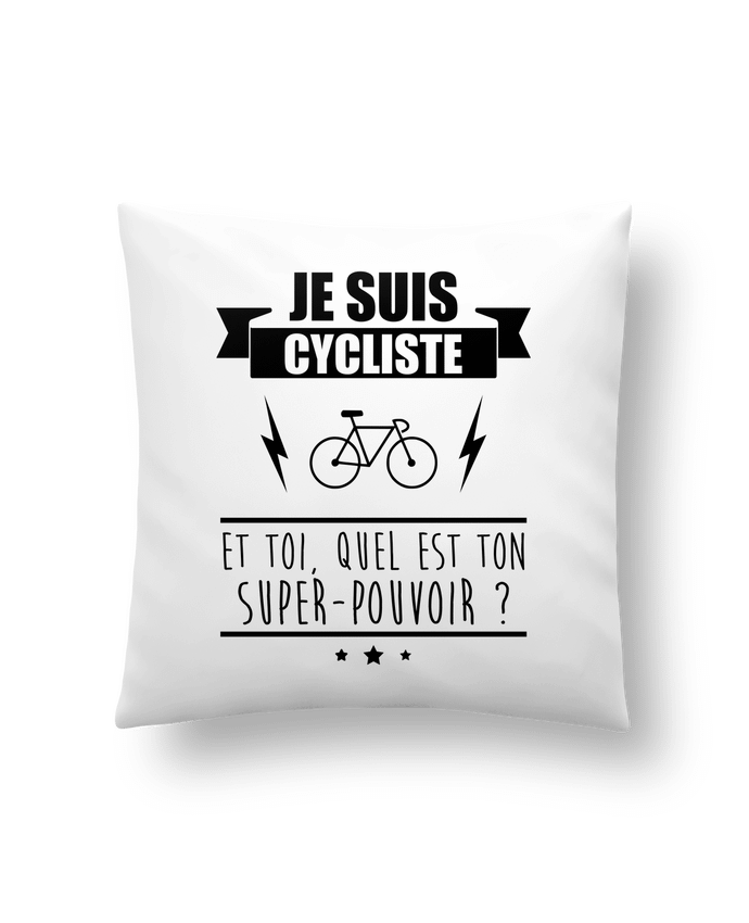 Cushion synthetic soft 45 x 45 cm Je suis cycliste et toi, quel est on super-pouvoir ? by Benichan
