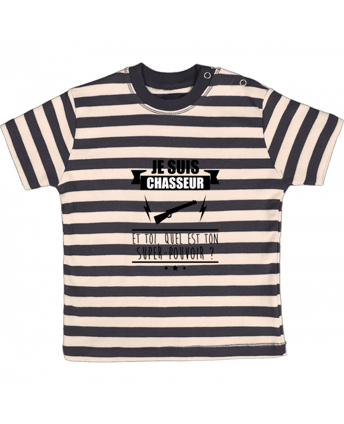 T-shirt baby with stripes Je suis chasseur et toi, quel est on super-pouvoir ? by Benichan