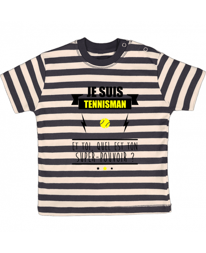 T-shirt baby with stripes Je suis tennisman et toi, quel est ton super-pouvoir ? by Benichan