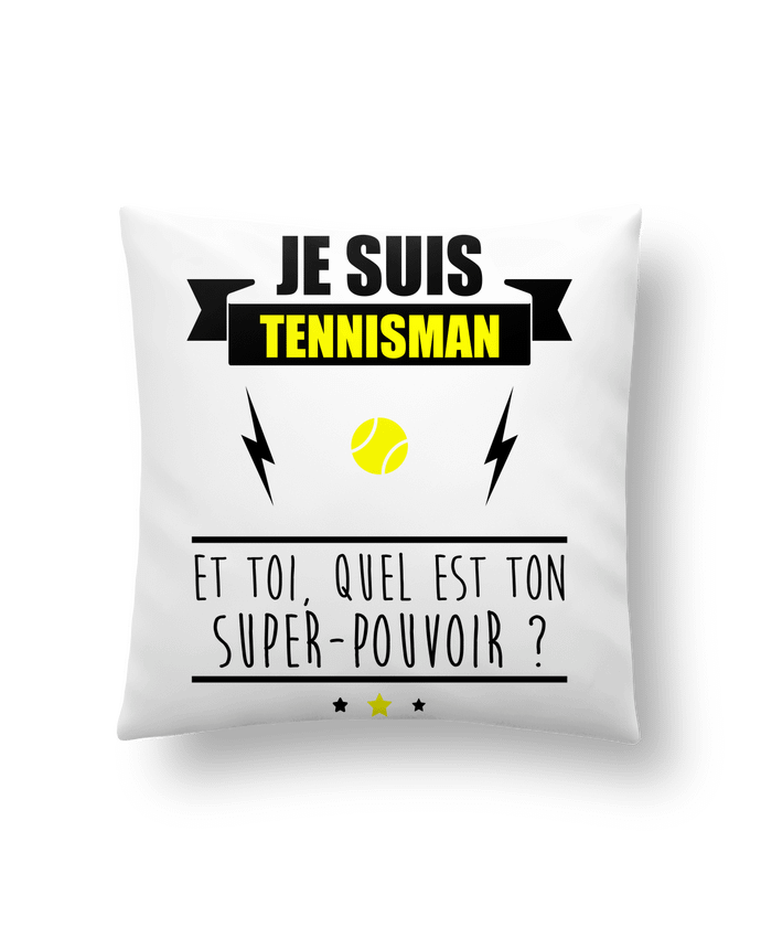 Cushion synthetic soft 45 x 45 cm Je suis tennisman et toi, quel est ton super-pouvoir ? by Benichan
