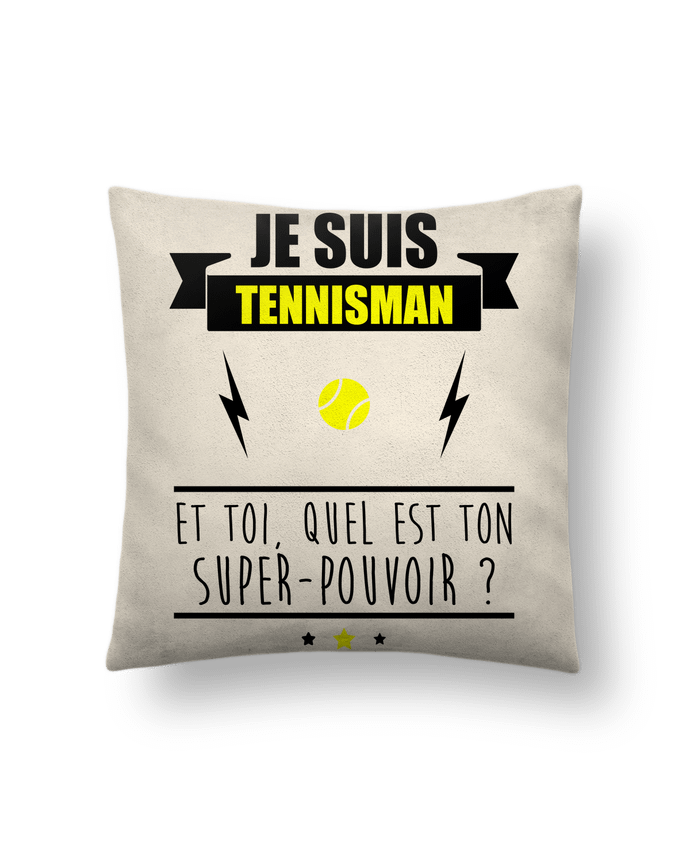 Coussin suédine Je suis tennisman et toi, quel est ton super-pouvoir ? par Benichan