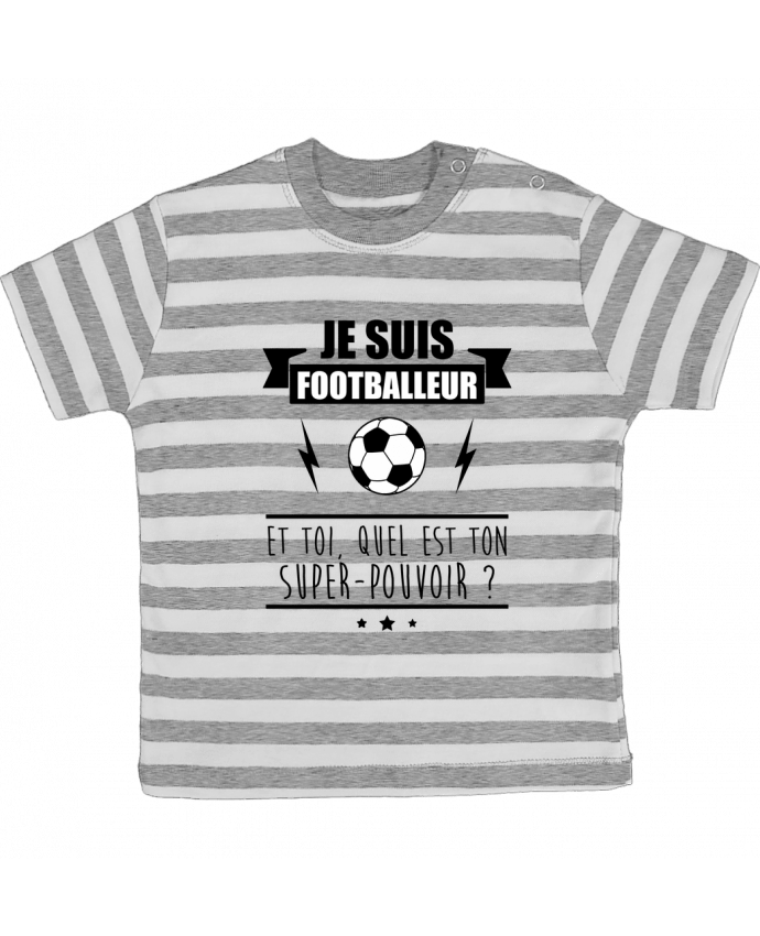 Tee-shirt bébé à rayures Je suis footballeur et toi, quel est ton super-pouvoir ? par Benichan