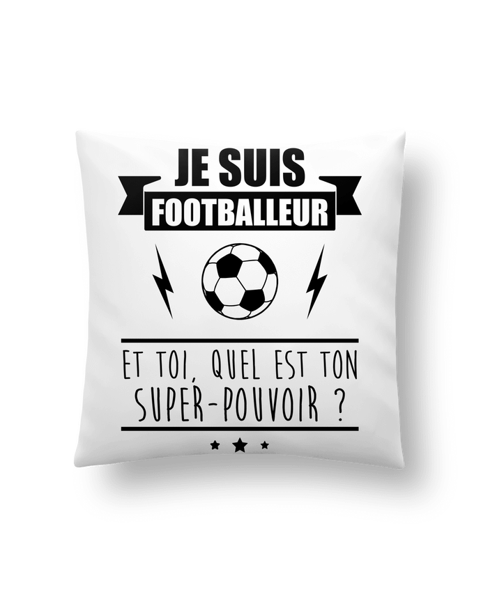 Cushion synthetic soft 45 x 45 cm Je suis footballeur et toi, quel est ton super-pouvoir ? by Benichan
