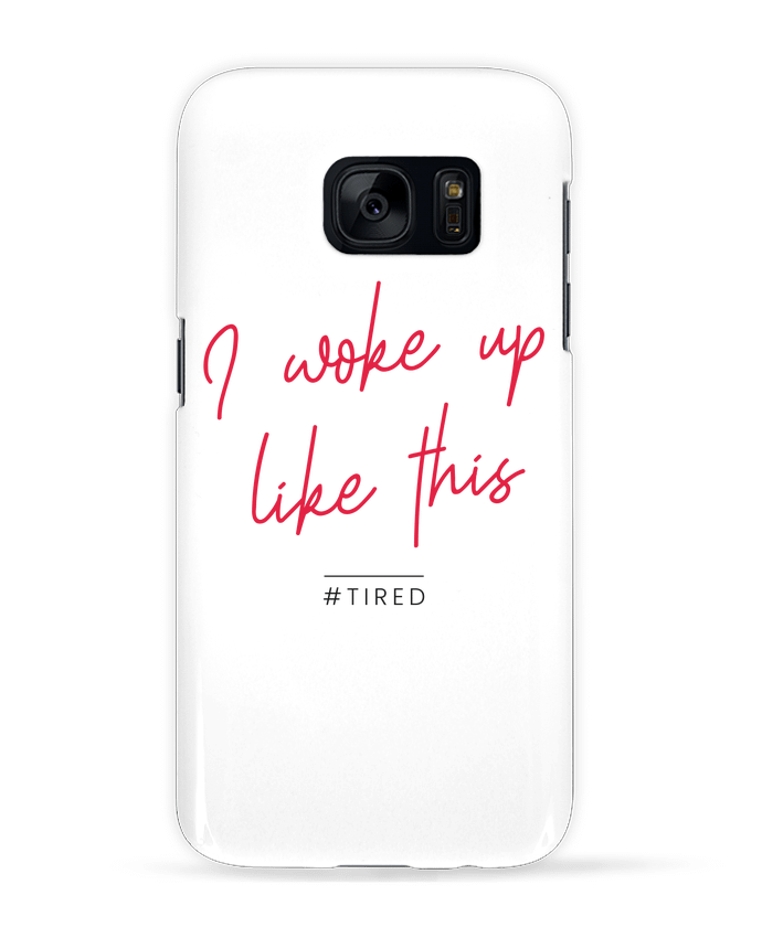 Case 3D Samsung Galaxy S7 I woke up like this - Tired by Folie douce