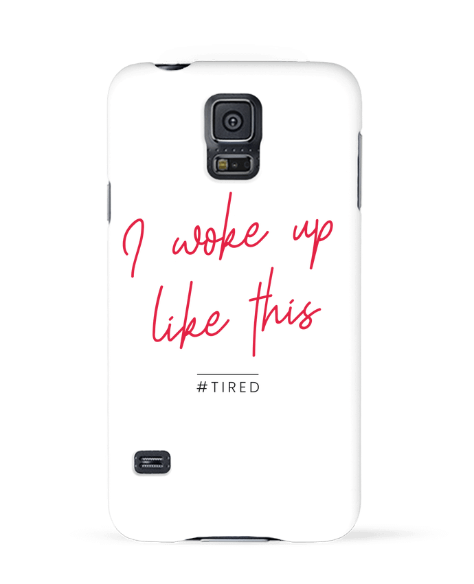 Case 3D Samsung Galaxy S5 I woke up like this - Tired by Folie douce