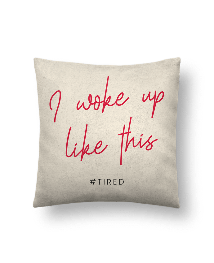 Coussin suédine I woke up like this - Tired par Folie douce