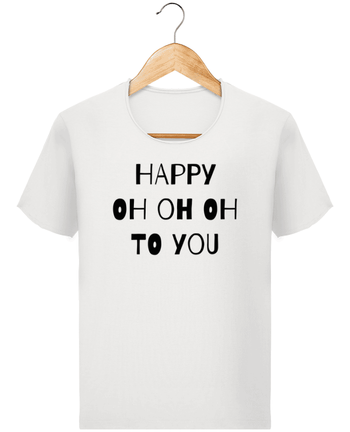  T-shirt Homme vintage Happy OH OH OH to you par tunetoo