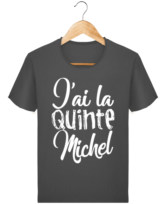 T-shirt Men Stanley Imagines Vintage J'ai la quinte Michel by tunetoo