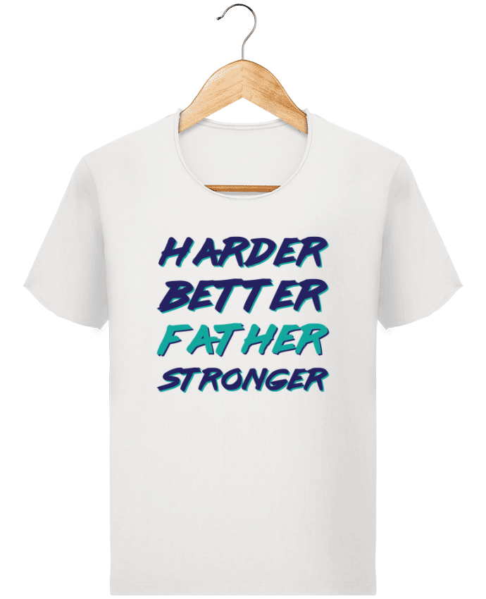  T-shirt Homme vintage Harder Better Father Stronger par tunetoo