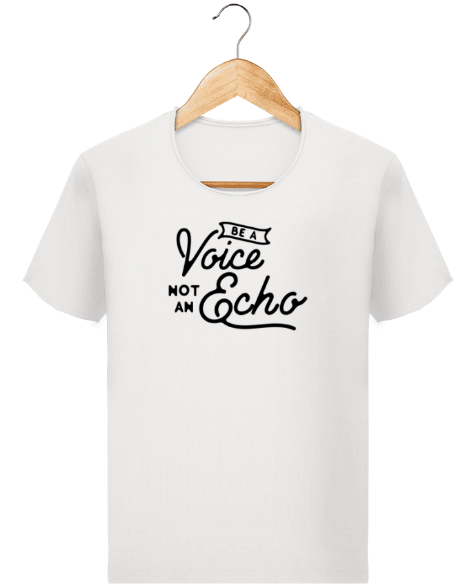  T-shirt Homme vintage Be a voice not an echo par justsayin