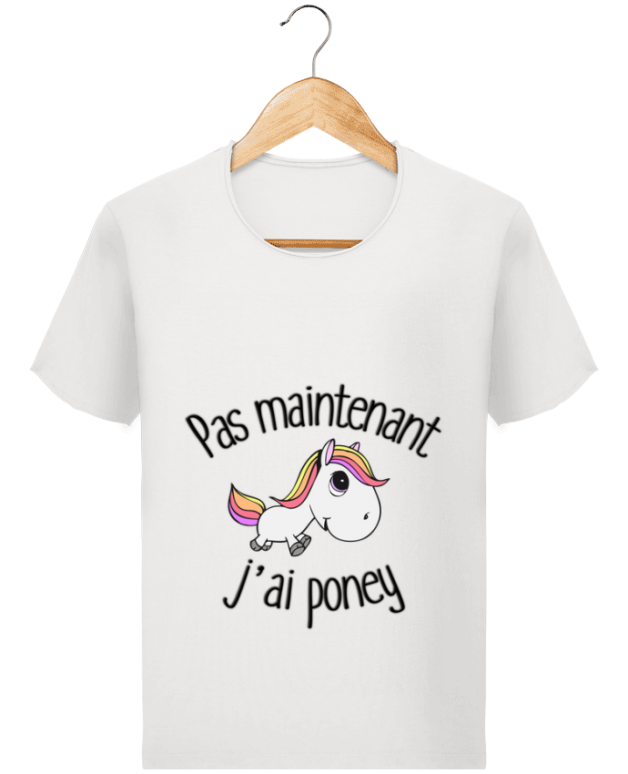  T-shirt Homme vintage Pas maintenant j'ai poney par FRENCHUP-MAYO