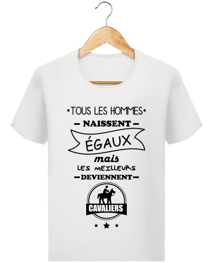 T-shirt Men Stanley Imagines Vintage Tous les hommes naissent égaux mais les meilleurs deviennent cavaliers, caval