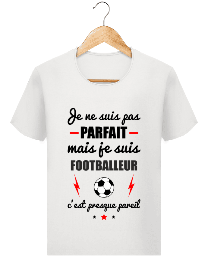 T-shirt Men Stanley Imagines Vintage Je ne suis pas byfait mais je suis footballeur c'est presque byeil by Ben