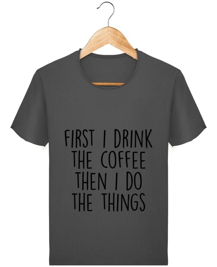 T-shirt Men Stanley Imagines Vintage Firt I need the coffee then I do the things by Bichette