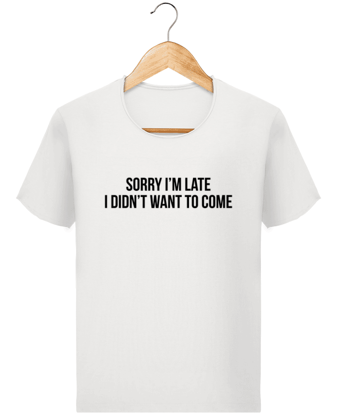  T-shirt Homme vintage Sorry I'm late I didn't want to come 2 par Bichette