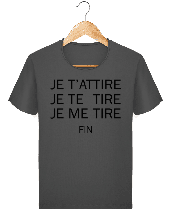 Camiseta Hombre Stanley Imagine Vintage Je t'attire, Je te tire, Je me tire FIN por tunetoo