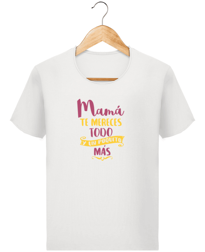  T-shirt Homme vintage Mamá te mereces todo y un poquito más par tunetoo