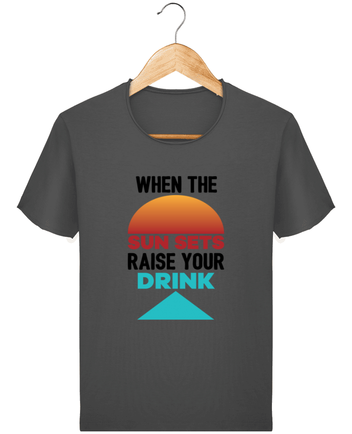  T-shirt Homme vintage When the sun sets raise your drink par tunetoo