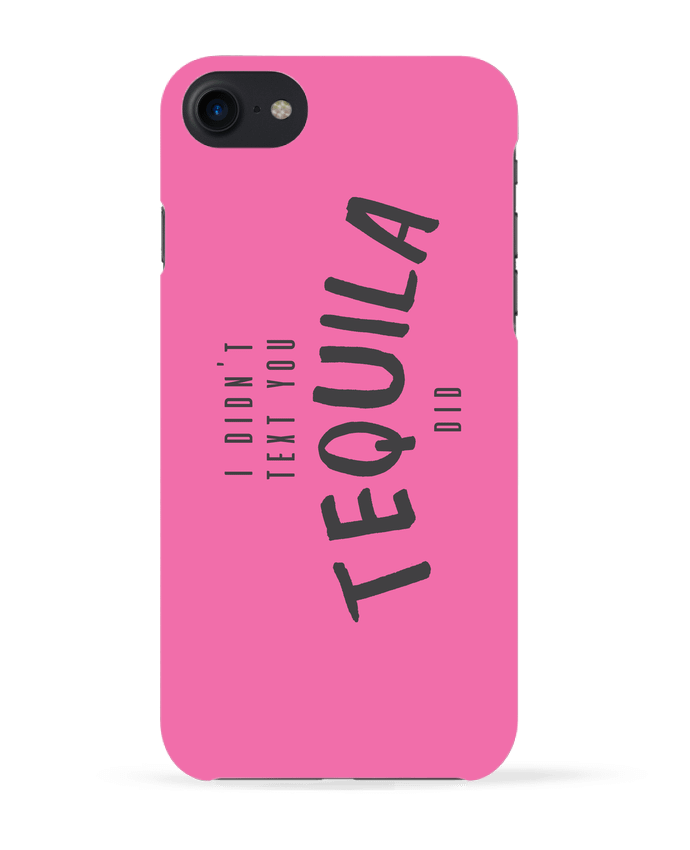 COQUE 3D Iphone 7 I didn't text you Tequila did de tunetoo