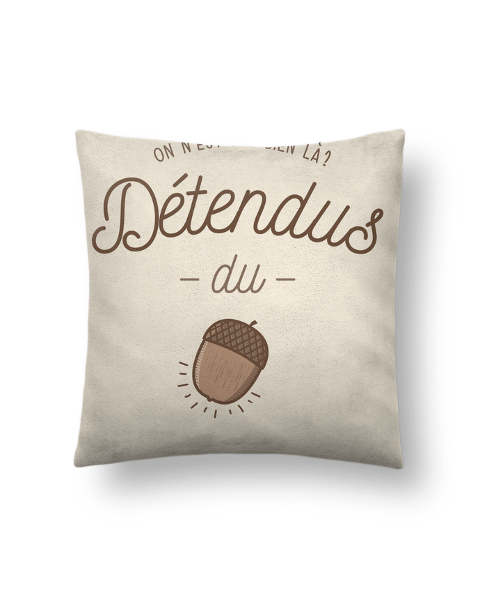 Cushion suede touch 45 x 45 cm DETENDUS DU GLAND by PTIT MYTHO