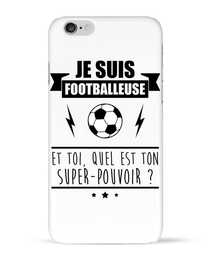 Case 3D iPhone 6 Je suis footballeuse et toi, quel est ton super-pouvoir ? by Benichan