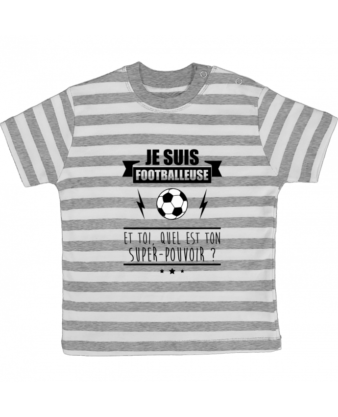 Tee-shirt bébé à rayures Je suis footballeuse et toi, quel est ton super-pouvoir ? par Benichan
