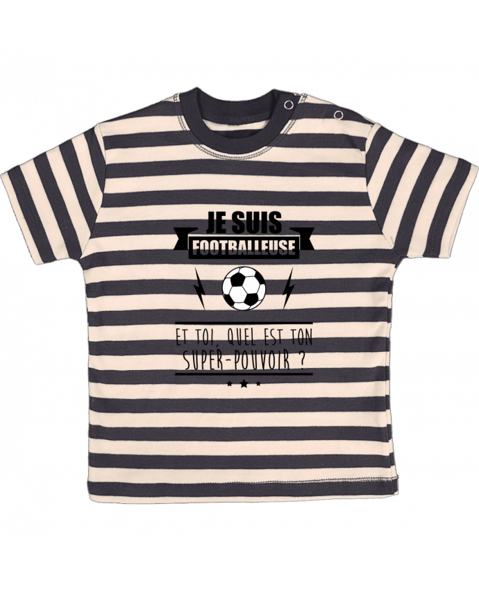 Tee-shirt bébé à rayures Je suis footballeuse et toi, quel est ton super-pouvoir ? par Benichan