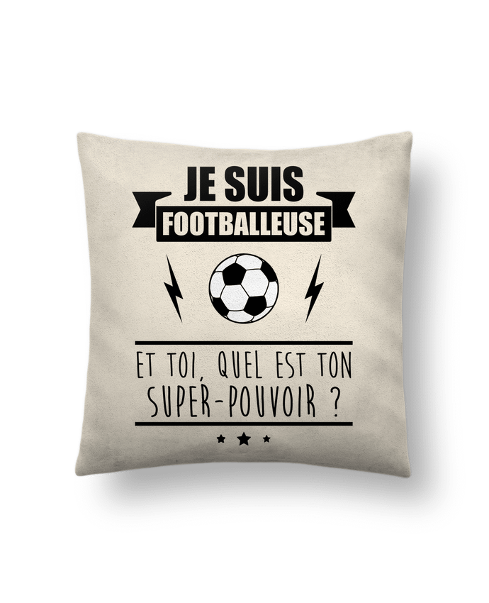 Cushion suede touch 45 x 45 cm Je suis footballeuse et toi, quel est ton super-pouvoir ? by Benichan