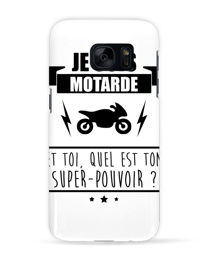 Case 3D Samsung Galaxy S7 Je suis motarde et toi, quel est ton super-pouvoir ? by Benichan